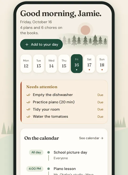 The Today screen: a greeting, the day strip, four chores under Needs attention, and the day’s events on the calendar.